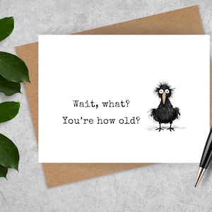 funny birthday card, sarcastic, rude - Wait, what? You're how old? over the hill, getting old, aging