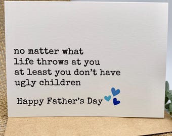 funny fathers day card at least you don't have ugly children, funny card for dad from children, gift for dad