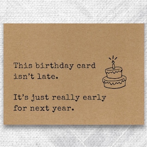 funny belated birthday card, sarcastic belated birthday card for her, funny late birthday card, better late than never