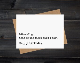 Funny Birthday Card, Rude and Sarcastic Birthday Card, First Card I Saw