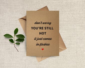 funny menopause card, you're still hot it just comes in flashes