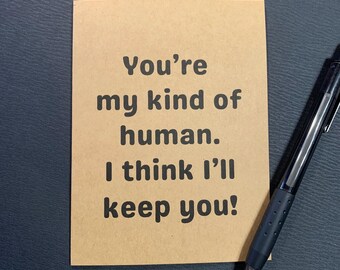 Dating Card - I think I'll keep you, New Boyfriend Card, Girlfriend or Friend