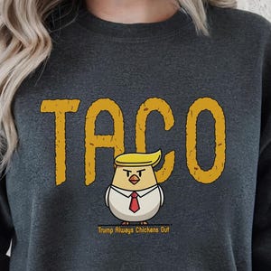 TACO Chicken Shirt, Trump Always Chickens Out Tee, Funny Anti-Trump Political Protest T-Shirt, Activism Gift, Subtle FDT Hoodie & Sweatshirt