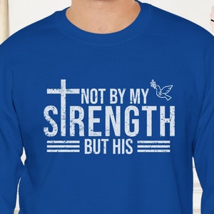 Men&#39;s Christian Sweatshirt, Not My Strength Bible Verse Shirt, Christian Faith Clothing, Christianity Gifts for Him, Gift for Religious Men