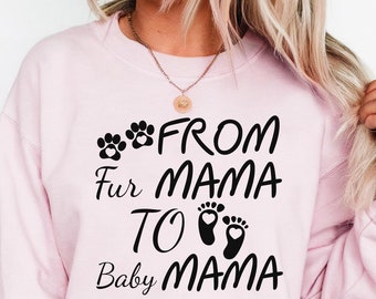 From Fur Mama To Baby Mama Sweatshirt: Pregnancy Announcement Gift