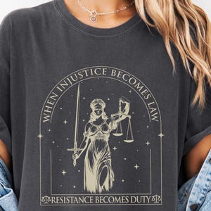 When Injustice Becomes Law Shirt, Feminist Resistance Becomes Duty Tee, Social Justice Girl Power T-Shirt, Trendy Empowerment Gift for Women