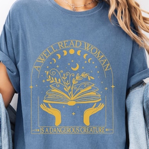 A Well Read Woman Is A Dangerous Creature Comfort Colors® Shirt, Bookish Merch for Book Lovers, Gift for Readers & Librarians, Reading Tee