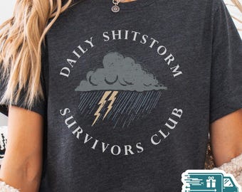 Daily Shitstorm Survivors Club Shirt, Funny Mental Health Graphic Tee, Sarcastic Graphic T-Shirt, Self Care Gift, Humor Hoodie & Crewneck