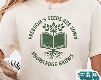 Freedom's Seeds Are Sown Knowledge Grows Shirt, Political Protest Tee, Feminist Activist Gift, Liberal Clothing, Equality Human Rights Wear