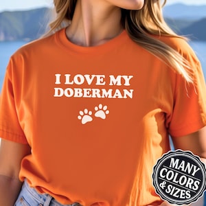 I Love My Doberman Cute T Shirt, Funny Dog Shirt, Dog Shirts Men, Dogs Are My Favorite, Dog Mom, Dog Lover Shirt, Dog Dad, Dog Lover Gift