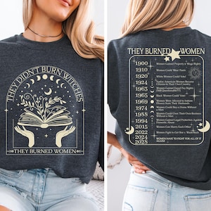 They Didn't Burn Witches They Burned Women T-Shirt, Witchy Feminist Shirt, Boho Girl Power Tee, Bury Patriarchy Pro-Choice Activist Gift