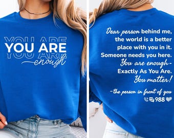 Dear Person Behind Me Shirt, You Matter, You Are Enough Kindness Tee, Mental Health Awareness Gift, Be Kind, Suicide Prevention Sweatshirt