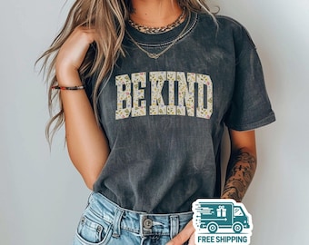 Comfort Colors® Be Kind Shirt, Teacher Appreciation T-Shirt, Choose Kindness Tee, Motivational Counselor Shirt, Positive Affirmation Gift