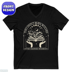 They Didn't Burn Witches They Burned Women T-Shirt, Witchy Feminist Shirt, Boho Girl Power Tee, Bury Patriarchy Pro-Choice Activist Gift, burned women clothes, mystical activist, didn't burn witches, witch they burned, feminist witches, salem witches hoodie, smash patriarchy, witchy femenist tee, feminist girl power, strong woman sweater, women rights shirt, bury patriarchy wear, pro choice matching
