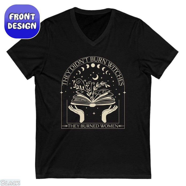 They Didn't Burn Witches They Burned Women T-Shirt, Witchy Feminist Shirt, Boho Girl Power Tee, Bury Patriarchy Pro-Choice Activist Gift, burned women clothes, mystical activist, didn't burn witches, witch they burned, feminist witches, salem witches hoodie, smash patriarchy, witchy femenist tee, feminist girl power, strong woman sweater, women rights shirt, bury patriarchy wear, pro choice matching