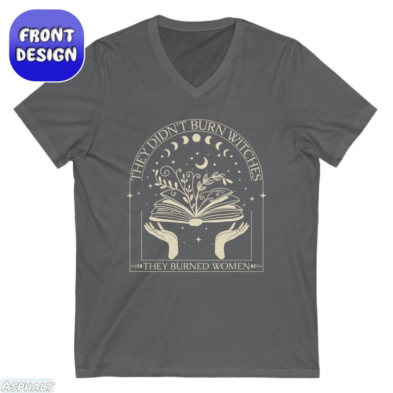 They Didn't Burn Witches They Burned Women T-Shirt, Witchy Feminist Shirt, Boho Girl Power Tee, Bury Patriarchy Pro-Choice Activist Gift, burned women clothes, mystical activist, didn't burn witches, witch they burned, feminist witches, salem witches hoodie, smash patriarchy, witchy femenist tee, feminist girl power, strong woman sweater, women rights shirt, bury patriarchy wear, pro choice matching