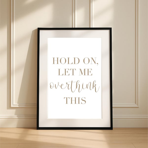 Impresión de pared con cita divertida: «Espera, déjame pensarlo demasiado», póster tipográfico minimalista