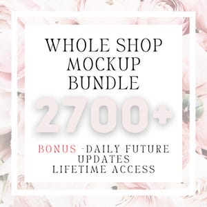 May include: A white square with the text "WHOLE SHOP MOCKUP BUNDLE" in black, and "2700+" in light pink. Below, in red, it says "BONUS - DAILY FUTURE UPDATES LIFETIME ACCESS". The background is a soft pink floral pattern.