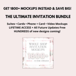 May include: A promotional image with text advertising an invitation bundle. The text reads "GET 1800+ MOCKUPS INSTEAD & SAVE BIG! THE ULTIMATE INVITATION BUNDLE." Additional text lists features like suites, cards, and video mockups. A central graphic displays "WHOLE SHOP INVITATION MOCKUPS 1800+ BONUS - FUTURE UPDATES."