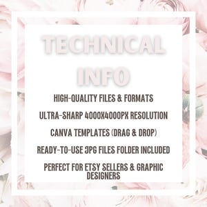 May include: White text on a white background with a floral design. The text reads "TECHNICAL INFO" and lists features like high-quality files, 4000x4000px resolution, Canva templates, and ready-to-use JPG files. Designed for Etsy sellers and graphic designers.
