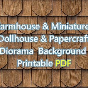 May include: A digital background for dollhouses and papercraft dioramas. The image features a wood shingle pattern in shades of brown. Text in the center reads "Farmhouse & Miniature Dollhouse & Papercraft Diorama Background Printable PDF."