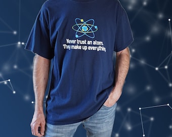 Never Trust An Atom T-Shirt,  Adults T-shirt, Size XL, Gift for Science Lover