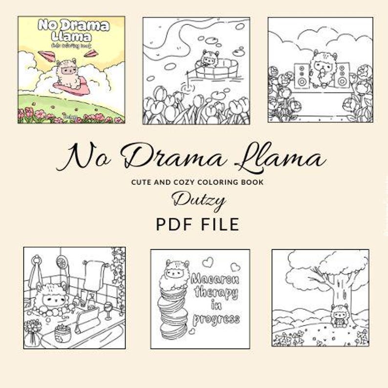 May include: A coloring book with a black and white illustration of a llama on the cover. The title of the book is "No Drama Llama: Cute and Cozy Coloring Book" by Dutzy. The book is a PDF file.