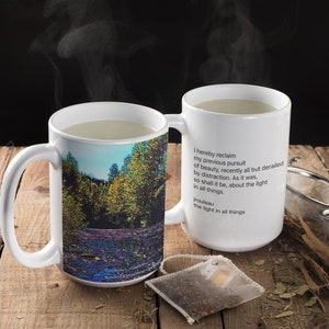 The Light In All Things Ceramic Mug, (15oz). OriginalJohn Rouleau Poem and Photo.