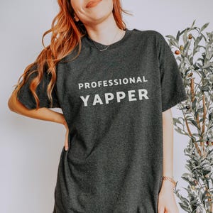 Professional Yapper T-shirt - Funny Unisex T-shirt - Funny t-shirt for the yappers in your life - Yapper tee shirt