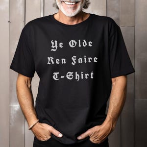 Ye Olde Ren Faire T-shirt - Unisex Medieval Ren fair costume shirt - Ren Faire costume tee, Funny costume Renaissance fair gift idea ye old
