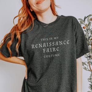 Renaissance Faire Costume T-shirt - Unisex Medieval Ren fair costume shirt - Ren Faire costume tee. Funny costume Renaissance fair gift idea