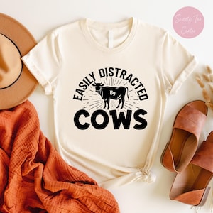 Easily Distracted By Cows Shirt, Gift for Her, Cow Lover Shirts, Funny Cow Shirt, Farm Lover Shirts, Farm Animal Shirt, Humorous Saying Tees