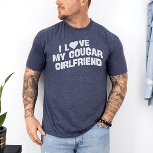 I Love My Girlfriend Shirt, Funny Boyfriend Gift for Him, I Love My Cougar Girlfriend Comfort Colors Shirt, Girlfriend Tee for Boyfriend Tee