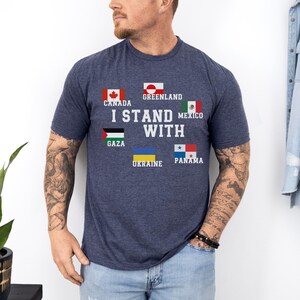 I Stand With Canada Greenland Mexico Panama Gaza Ukraine Shirt, Anti Trump MAGA Oligarchy Fascism Authoritarianism Liberal Democracy Shirt
