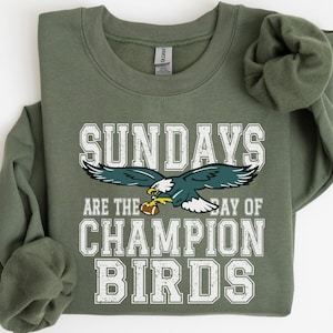 Philadelphia Football Sweatshirt, Philadelphia Eagles Champion Shirt, Sunday Are The Day of The Champion Birds, Eagles Fan Shirt, Bird Gang