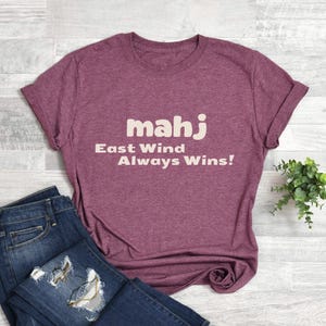 East Wind Always Win Shirt, Mahjong Shirt, Funny Mahjong Shirt, Cute Mahjong Shirt, Game Shirt, Mahjong Tee, Gift for Mom, Gift Dad, Mahgal