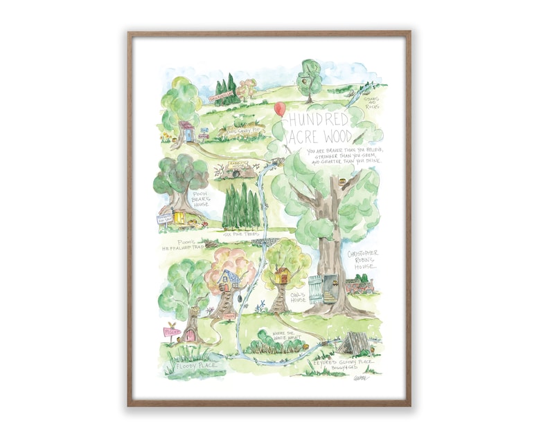 May include: A watercolor illustration of the Hundred Acre Wood from Winnie the Pooh. The map shows the locations of Piglet's House, Pooh's House, Rabbit's House, Owl's House, and more. The text reads: "You are braver than you believe, stronger than you seem, and greater than you think."