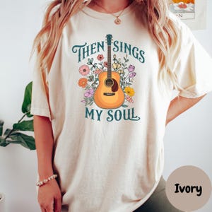 Then Sings My Soul Shirt, Christian Worship Tee, Comfort Colors® Gospel Music T-Shirt, Faith-Based Apparel, Church Outfit, Christian Gift