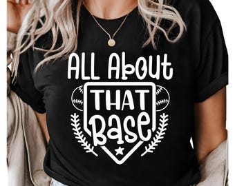 Womans All About That Base Baseball Shirt – Funny Baseball Graphic Tee, Tank Top or Sweatshirt – Perfect for Baseball Lovers and Sports Fans