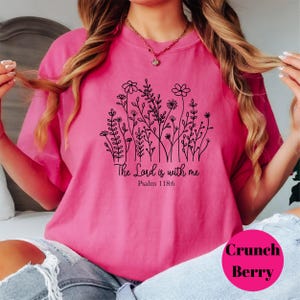 The Lord Is With Me Shirt, Psalm 118:6 Comfort Colors® Shirt, Christian Floral Tee, Bible Verse Shirt for Women, Faith Encouragement Gift