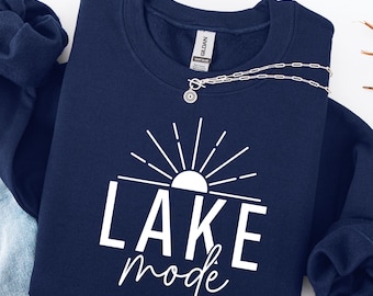 Lake Mode Sweatshirt, Cute Lake Life Sweater, Summer Cabin Crewneck, Weekend at the Lake Outfit, Boating Sweatshirt, Cozy Lake Sweater