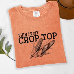 This Is My Crop Top Shirt, Funny Farm Shirt, Comfort Colors® Corn Shirt, Country Life Tee, Homestead Shirt, Ranch Life Tee, Farmer Gift