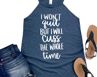 I Won’t Quit But I Will Cuss the Whole Time Tank Top - Funny Workout Shirt for Women - Womans Gym Motivation Apparel - Fitness Gift Idea