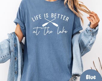 Life is Better at the Lake Shirt, Comfort Colors® Tee, Cute Summer Shirt, Weekend Getaway Tee, Lake Life Shirt, Relaxing Vacation Tee
