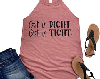 Get It Right Get It Tight Tank Top - Motivational Workout Shirt for Women - Fitness Gym Apparel - Activewear Gift - Womans Weightlifting
