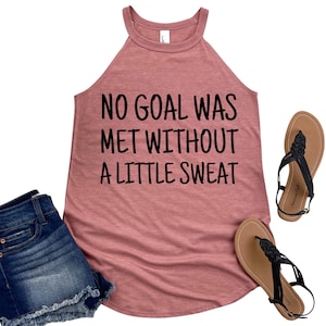 Motivational Workout Tank Top - No Goal Was Met Without a Little Sweat - Women&#39;s Fitness Apparel - Womans Inspirational Gym Shirt