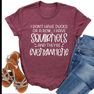 Funny Squirrels T-Shirt - I Don’t Have Ducks or a Row Quote - Unisex Graphic Tee for Humor Lovers - Sarcastic Everyday Shirt