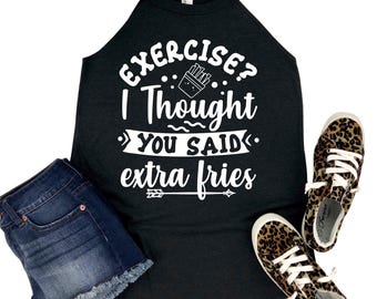 Exercise? I Thought You Said Extra Fries Tank Top - Funny Fitness Humor Shirt for Women - Womans Gym Motivation Activewear Top