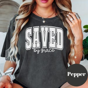 Saved by Grace Comfort Colors® Shirt, Christian Graphic Tee for Women, Faith Based Shirt, Bible Verse Shirt, Spiritual Gift for Her