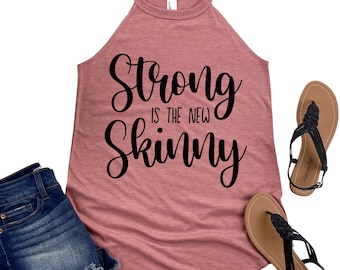 Strong is the New Skinny Tank Top - Women's Motivational Fitness Shirt - Womans Workout Apparel Gym Lovers - Inspirational Gym Gift for Her